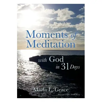 "Moments of Meditation with God in 31 Days" - "" ("Grace Marla L.")