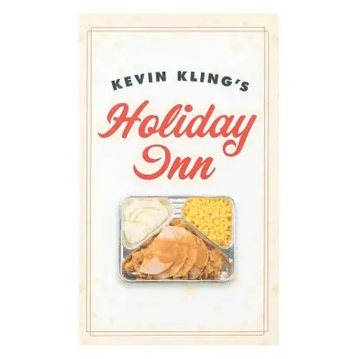 "Kevin Kling's Holiday Inn" - "" ("Kling Kevin")