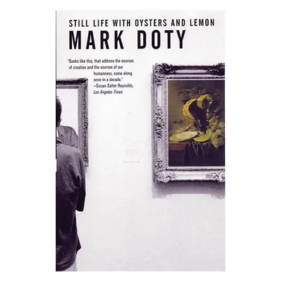 "Still Life with Oysters and Lemon: On Objects and Intimacy" - "" ("Doty Mark")