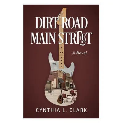 "Dirt Road Main Street" - "" ("Clark Cynthia L.")