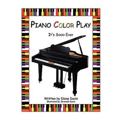 "Piano Color Play: It's Sooo Easy" - "" ("Davis Diane")