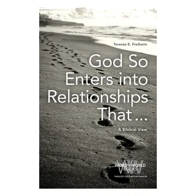 "God So Enters into Relationships That . . .: A Biblical View" - "" ("Fretheim Terence E.")