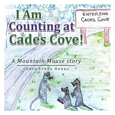 "I Am Counting at Cades Cove!: A Mountain Mouse Story" - "" ("Honea Caryl Lynne")