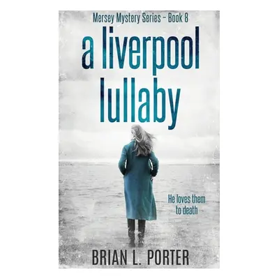 "A Liverpool Lullaby" - "" ("Porter Brian L.")