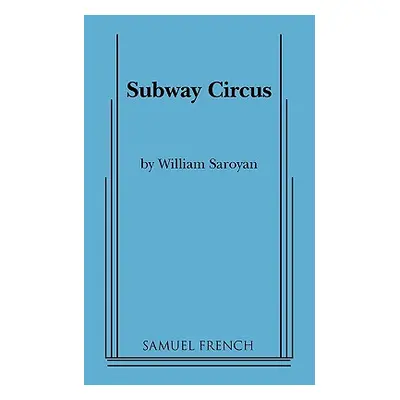 "Subway Circus" - "" ("Saroyan William")