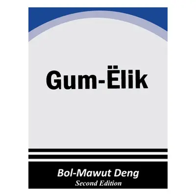 "Gum lik" - "" ("Deng Bol-Mawut")