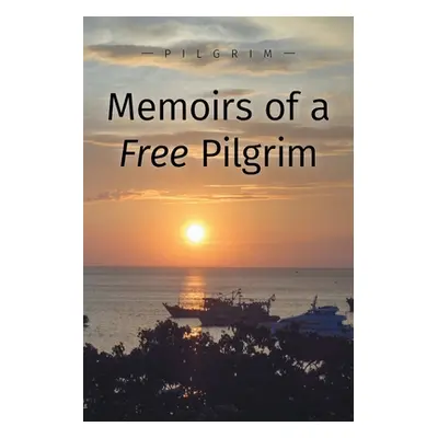 "Memoirs of a Free Pilgrim" - "" ("Pilgrim")