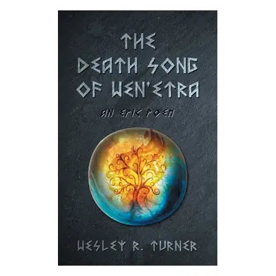 "The Death Song of Wen'etra: An Epic Poem" - "" ("Turner Wesley R.")