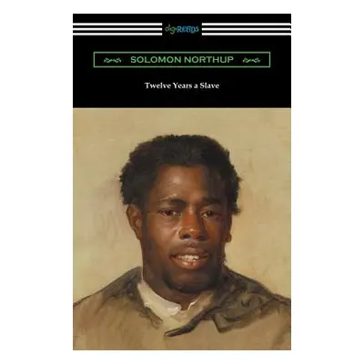 "Twelve Years a Slave" - "" ("Northup Solomon")