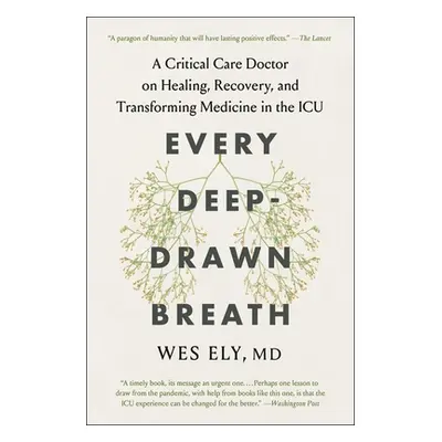 "Every Deep-Drawn Breath: A Critical Care Doctor on Healing, Recovery, and Transforming Medicine