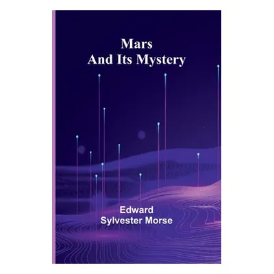 "Mars and Its Mystery" - "" ("Sylvester Morse Edward")