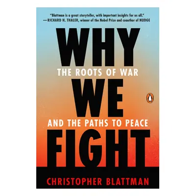 "Why We Fight: The Roots of War and the Paths to Peace" - "" ("Blattman Christopher")