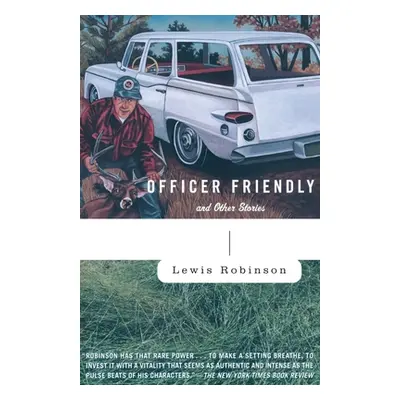 "Officer Friendly: And Other Stories" - "" ("Robinson Lewis")