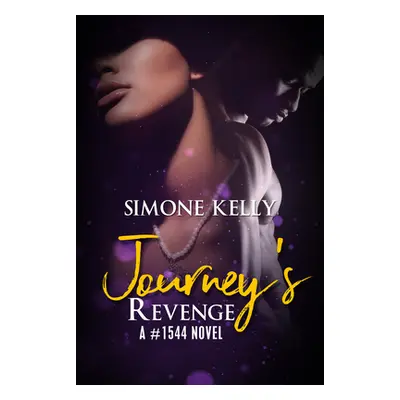 "Journey's Revenge: A #1544 Novel" - "" ("Kelly Simone")