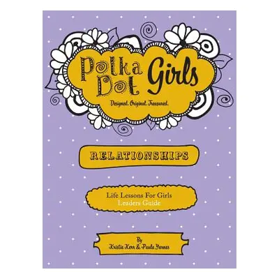 "Polka Dot Girls Relationships Leaders Guide" - "" ("Yarnes Paula")