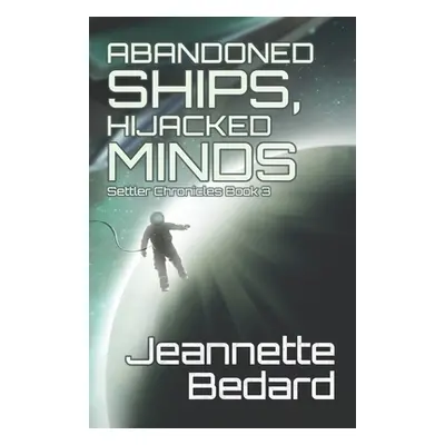 Abandoned Ships, Hijacked Minds (Bedard Jeannette)