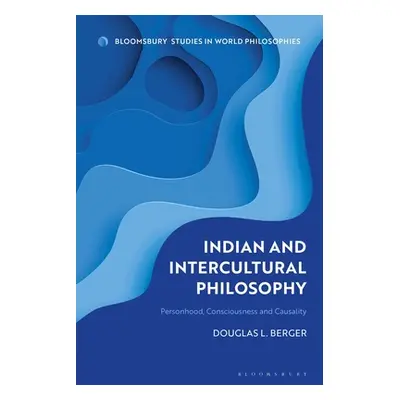 "Indian and Intercultural Philosophy: Personhood, Consciousness, and Causality" - "" ("Berger Do