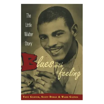 "Blues with a Feeling: The Little Walter Story" - "" ("Glover Tony")