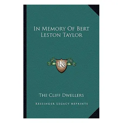 "In Memory Of Bert Leston Taylor" - "" ("The Cliff Dwellers")