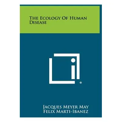 "The Ecology Of Human Disease" - "" ("May Jacques Meyer")