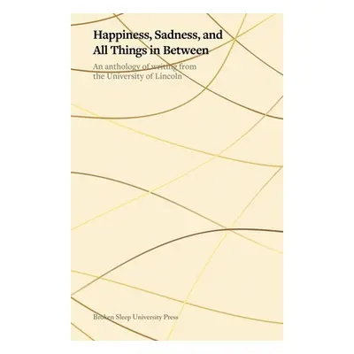 "Happiness, Sadness, and All Things in Between" - "" ("Griffin Fee")