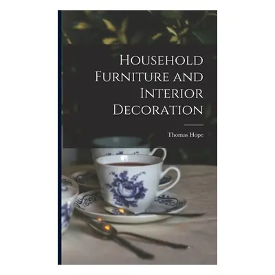 "Household Furniture and Interior Decoration" - "" ("Hope Thomas 1770?-1831")