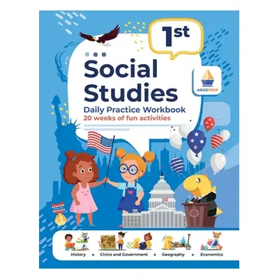 "1st Grade Social Studies: Daily Practice Workbook 20 Weeks of Fun Activities History Civic and 