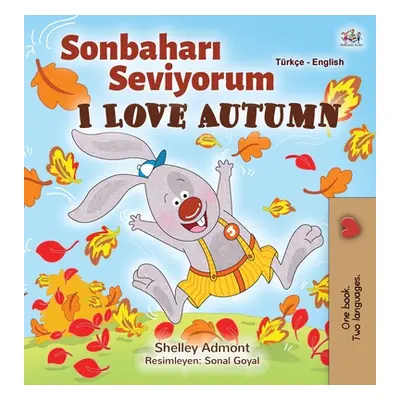 "I Love Autumn (Turkish English Bilingual Book for Kids): Turkish" - "" ("Admont Shelley")