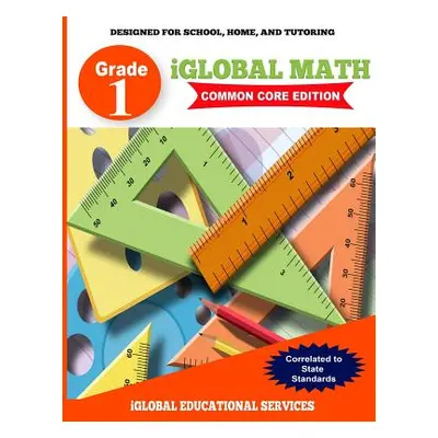 "iGlobal Math, Grade 1 Common Core Edition: Power Practice for School, Home, and Tutoring" - "" 