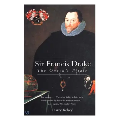 "Sir Francis Drake: The Queen`s Pirate" - "" ("Kelsey Harry")