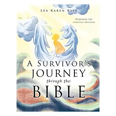 "A Survivor's Journey through the Bible" - "" ("Kivi Lea Karen")