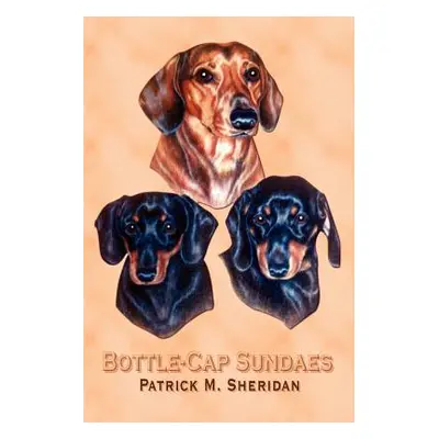 "Bottle-Cap Sundaes" - "" ("Sheridan Patrick M.")