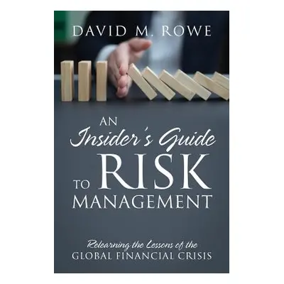 "An Insider's Guide to Risk Management: Relearning the Lessons of the Global Financial Crisis" -