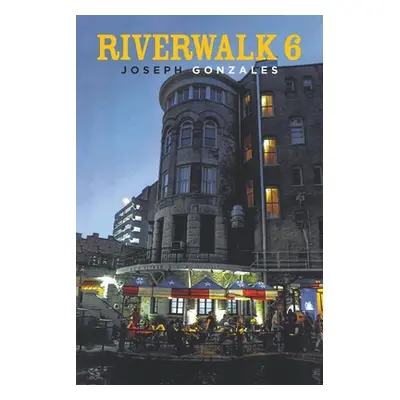 "Riverwalk 6" - "" ("Gonzales Joseph")