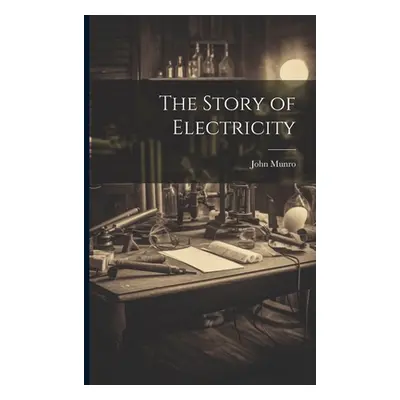 "The Story of Electricity" - "" ("Munro John")