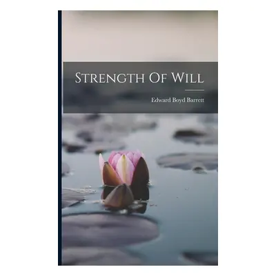 "Strength Of Will" - "" ("Barrett Edward Boyd")