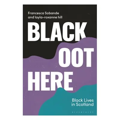 "Black Oot Here: Black Lives in Scotland" - "" ("Sobande Francesca")