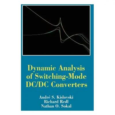 "Dynamic Analysis of Switching-Mode DC/DC Converters" - "" ("Kislovski Andre")