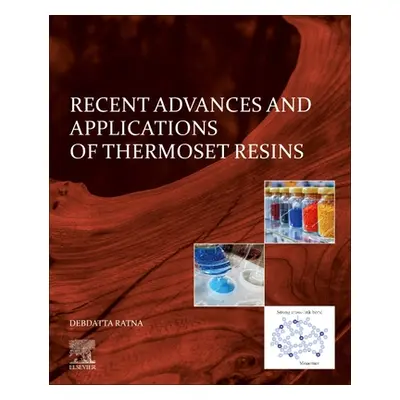 "Recent Advances and Applications of Thermoset Resins" - "" ("Ratna Debdatta")