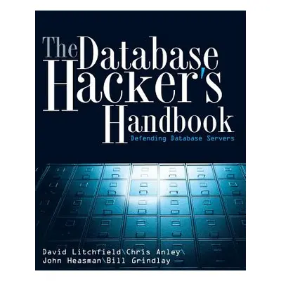 "Database Hacker's Handbook w/WS" - "" ("Litchfield David")