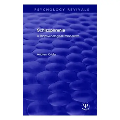 "Schizophrenia: A Biopsychological Perspective" - "" ("Crider Andrew")