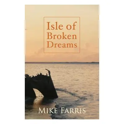 "Isle of Broken Dreams" - "" ("Farris Mike")