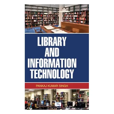 "Library and Information Technology" - "" ("Singh Pankaj Kumar")