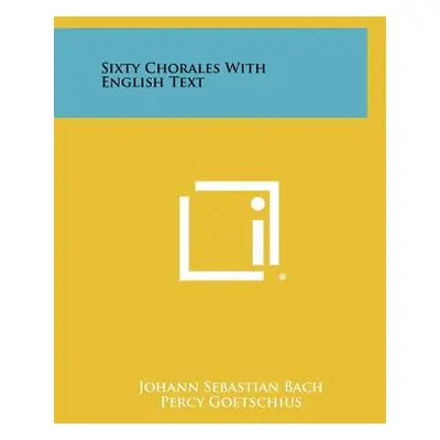 "Sixty Chorales with English Text" - "" ("Bach Johann Sebastian")