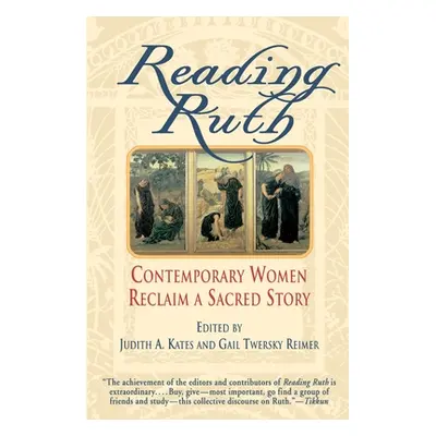 "Reading Ruth: Contemporary Women Reclaim a Sacred Story" - "" ("Kates Judith")