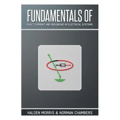 "Fundamentals of Fault Current and Grounding in Electrical Systems" - "" ("Morris Halden")