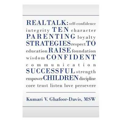 "Real Talk: Ten Parenting Strategies to Raise Confident Successful Children" - "" ("Ghafoor-Davi