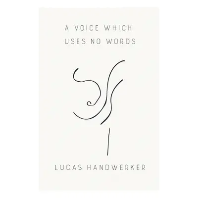 "A Voice Which Uses No Words" - "" ("Handwerker Lucas")