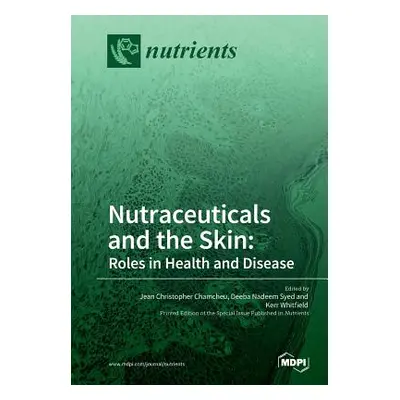 "Nutraceuticals and the Skin: Roles in Health and Disease" - "" ("Chamcheu Jean Christopher")