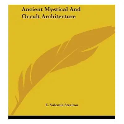 "Ancient Mystical And Occult Architecture" - "" ("Straiton E. Valentia")